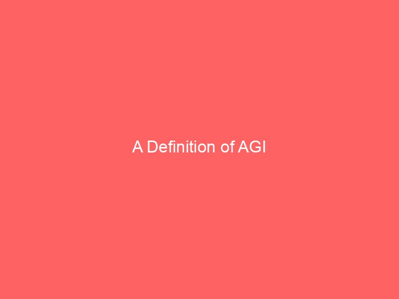 A Definition of AGI