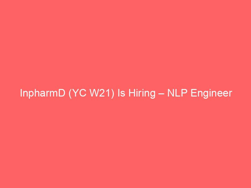 InpharmD (YC W21) Is Hiring – NLP Engineer